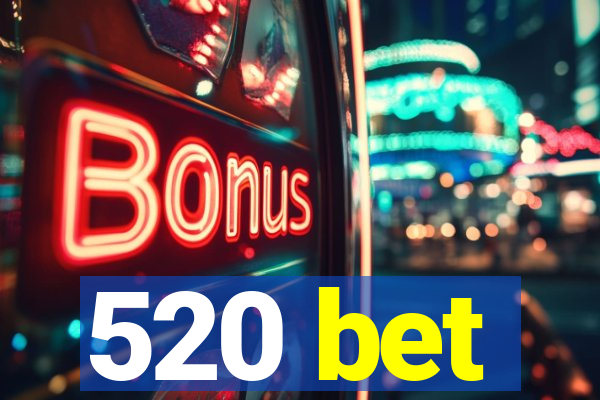 520 bet